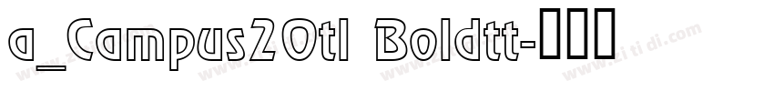 a_Campus2Otl Boldtt字体转换